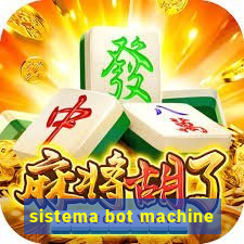 sistema bot machine